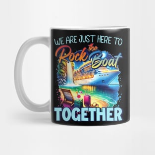 We're Just here To Rock The Boat Together Family Cruise gift For Men Women Mug